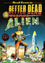 Better Dead Than Alien