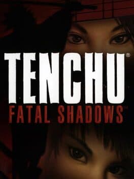 Tenchu: Fatal Shadows •Tenchu Kurenai