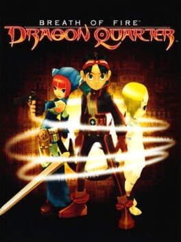 Breath of Fire: Dragon Quarter •Breath of Fire V: Dragon Quarter